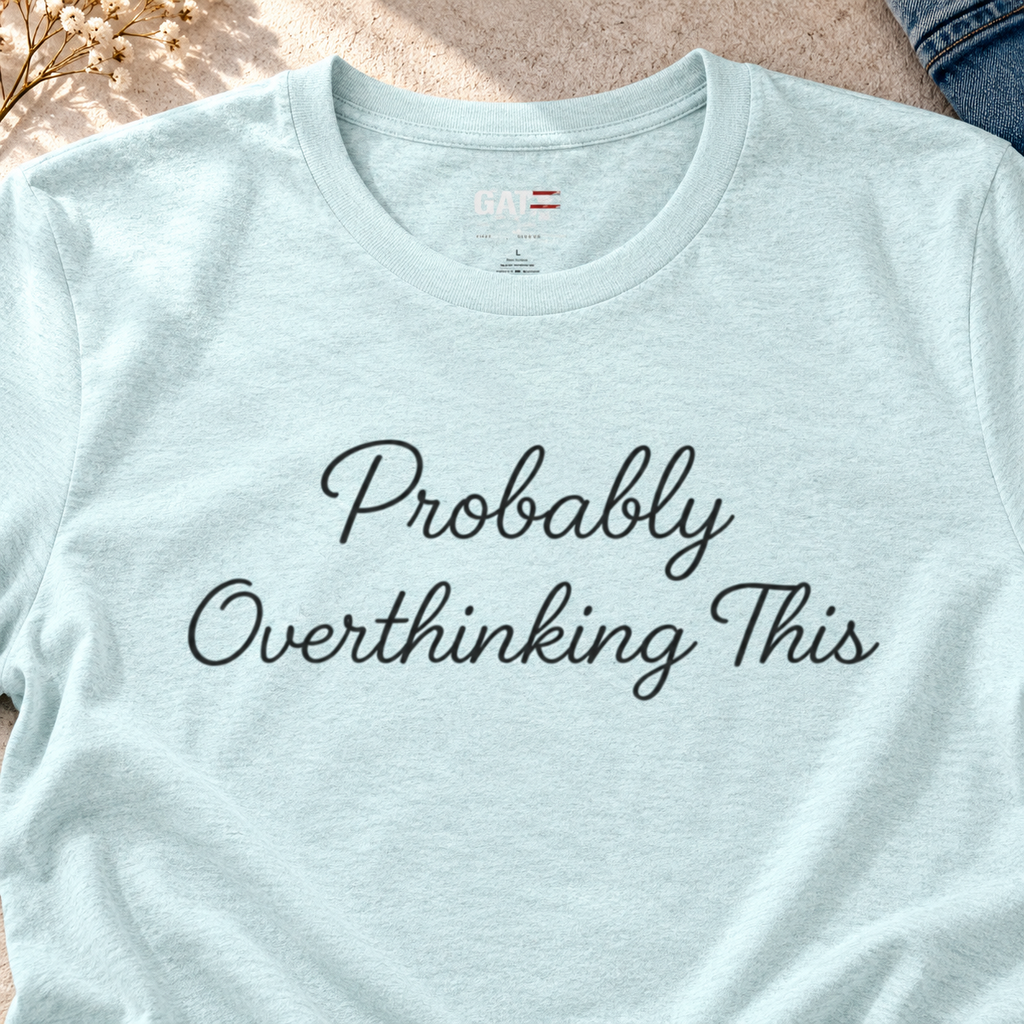 Probably Overthinking This Shirt | Funny Introvert Tee — close-up lifestyle flat lay