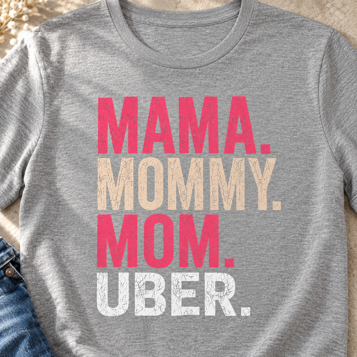 Mama Mommy Mom Uber Shirt | Funny Mom Life Tee — close-up lifestyle flat lay