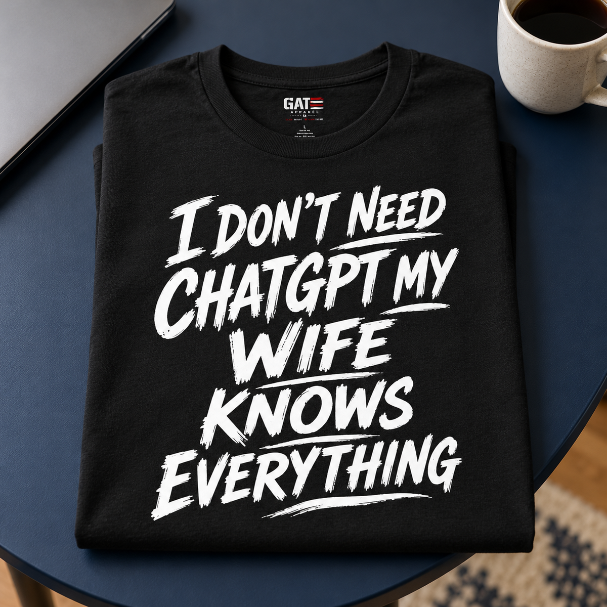 I Don't Need ChatGPT My Wife Knows Everything Shirt — folded shirt lifestyle mockup