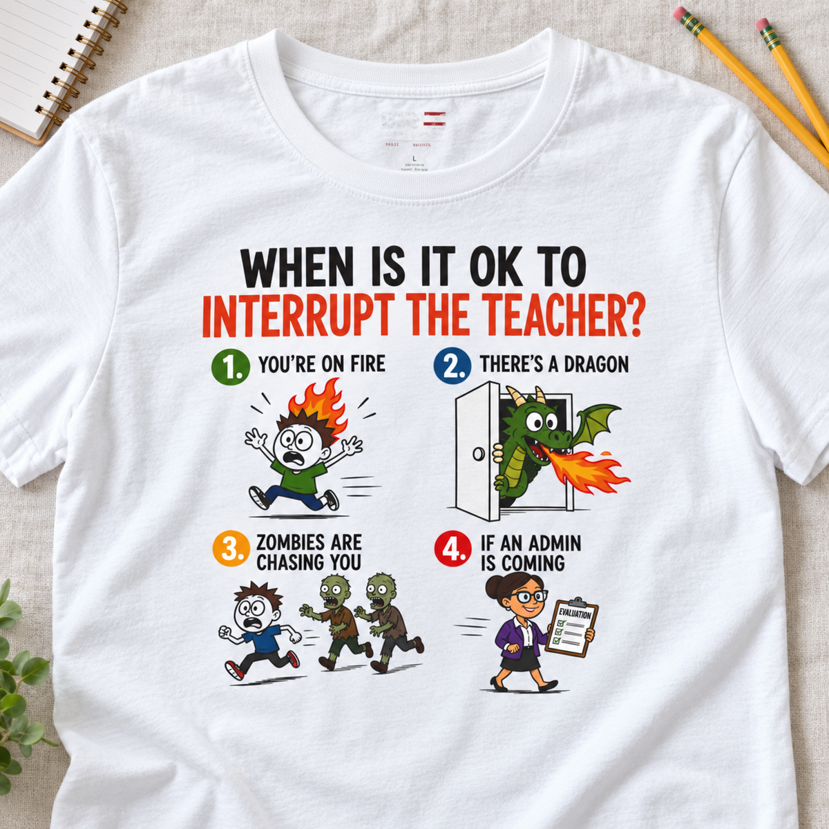 When Can You Interrupt the Teacher Shirt | Classroom Humor Tee — layflat lifestyle mockup