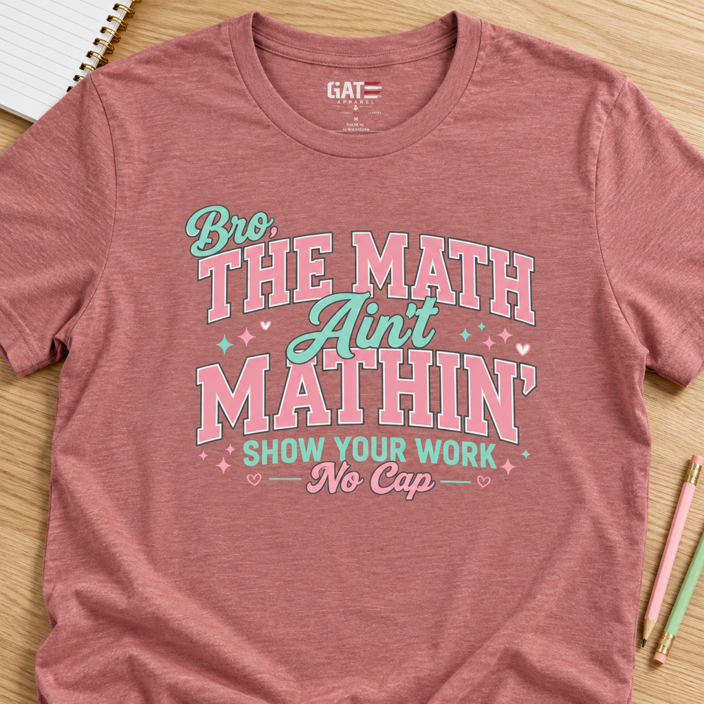 The Math Ain't Mathin' Shirt | Funny Math Teacher Tee — layflat lifestyle mockup