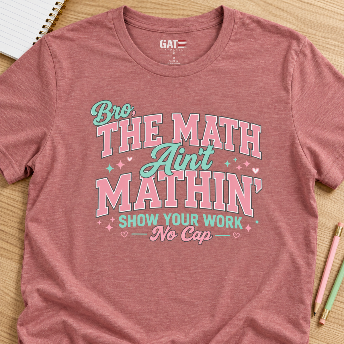 The Math Ain't Mathin' Shirt | Funny Math Teacher Tee — layflat lifestyle mockup