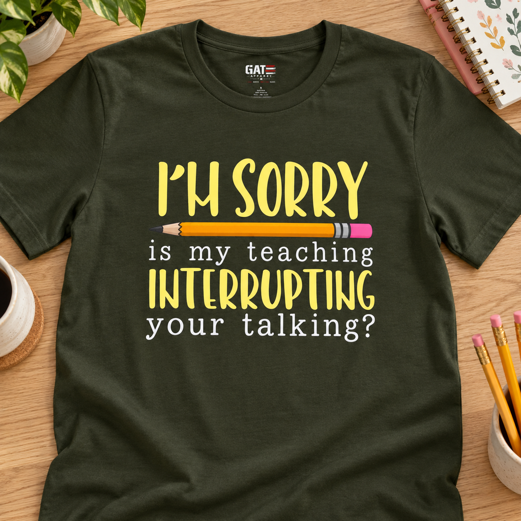Funny Teacher Shirt – Is My Teaching Interrupting Your Talking? — layflat lifestyle mockup