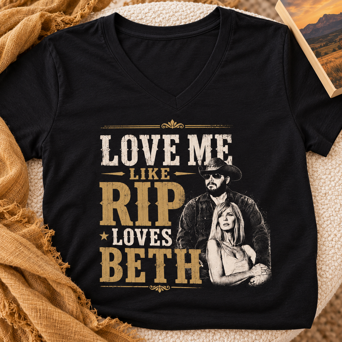 Love Me Like Rip Loves Beth V-Neck Shirt | Yellowstone Western Tee — close-up lifestyle flat lay