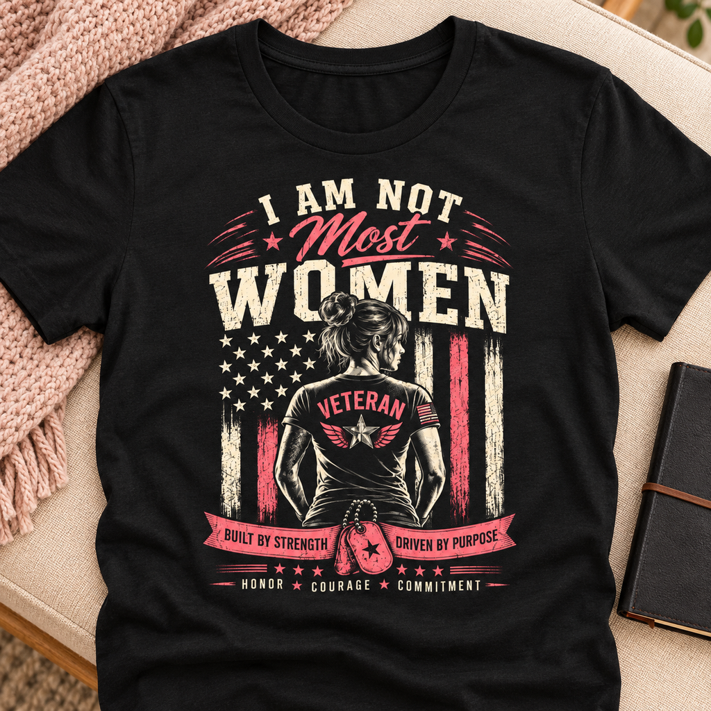I Am Not Most Women Female Veteran Shirt | Patriotic Tee — close-up lifestyle flat lay